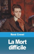 Cover-Bild zum Titel 'La Mort difficile' von 'René Crevel'