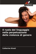 Cover-Bild zum Titel 'Il ruolo del linguaggio nella perpetuazione della violenza di genere' von 'Catherine Kinoti'