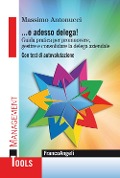 Cover-Bild zum Titel '... E adesso delega! Guida pratica per promuovere, gestire e consolidare la delega aziendale. Con test di autovalutazione' von 'Massimo Antonucci'