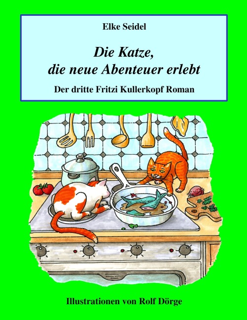 Die Katze, die neue Abenteuer erlebt - Elke Seidel
