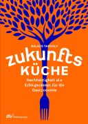 Cover-Bild zum Titel 'Zukunftsküche' von 'Balázs Tarsoly'