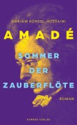 Cover-Bild zum Titel 'Amadé. Sommer der Zauberflöte' von 'Mariam Kühsel-Hussaini'