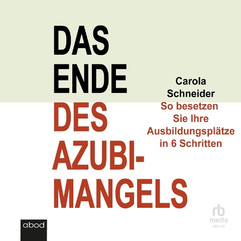 Das Ende des Azubimangels - Carola Schneider