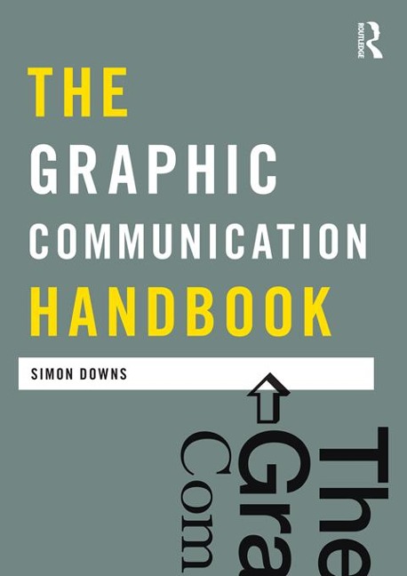The Graphic Communication Handbook - Simon Downs