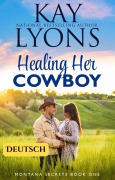 Cover-Bild zum Titel 'Healing Her Cowboy (Montana Secrets (DEUTSCH), #1)' von 'Kay Lyons'