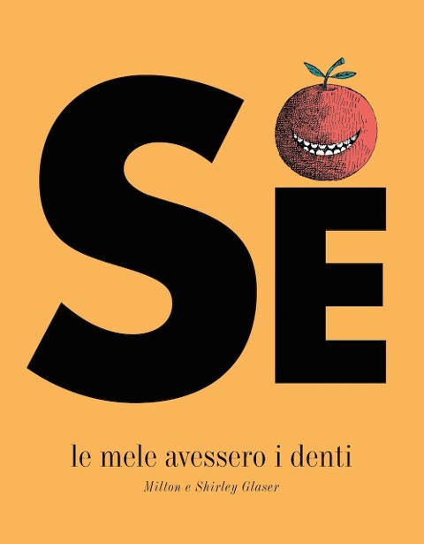 Se le mele avessero i denti - Milton Glaser, Shirley Glaser