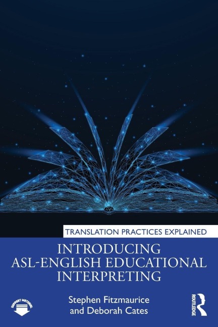 Introducing ASL-English Educational Interpreting - Stephen Fitzmaurice, Deborah Cates