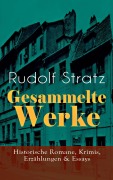 Cover-Bild zum Titel 'Gesammelte Werke: Historische Romane, Krimis, Erzählungen & Essays' von 'Rudolf Stratz'