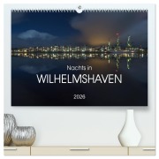 Cover-Bild zum Titel 'Nachts in Wilhelmshaven Edition mit maritimen Motiven (hochwertiger Premium Wandkalender 2026 DIN A2 quer), Kunstdruck in Hochglanz' von 'Stephan Giesers'