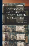 Cover-Bild zum Titel 'Descendants of Samuel Morse of Worthington, Massachusetts' von 'Harriet Morse Weeks'