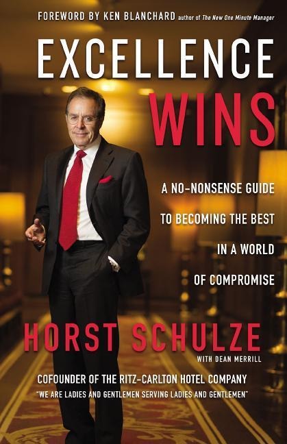 Excellence Wins - Horst Schulze