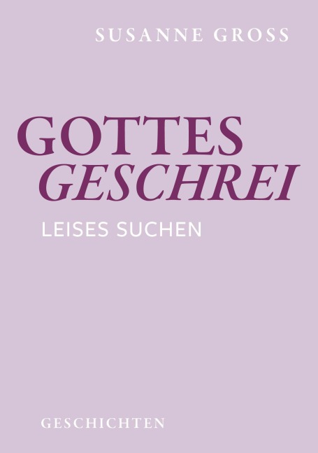 Gottesgeschrei - Susanne Gross