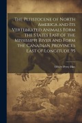 Cover-Bild zum Titel 'The Pleistocene of North America and its Vertebrated Animals Form the States East of the Mississippi River and Form the Canadian Provinces East of Lon' von 'Oliver Perry Hay'