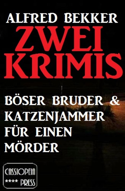 Zwei Krimis: Böser Bruder & Katzenjammer für einen Mörder (Alfred Bekker Thriller Edition) - Alfred Bekker