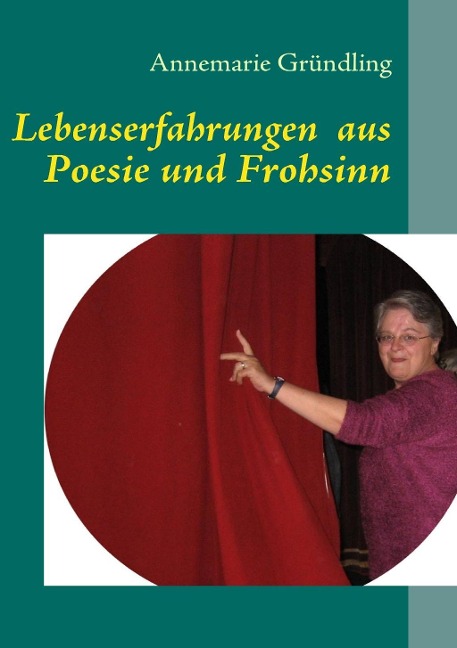 Lebenserfahrungen aus Poesie und Frohsinn - Annemarie Gründling