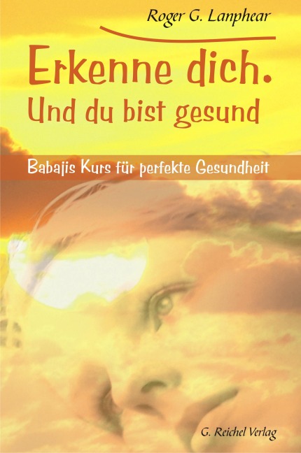 Erkenne Dich. Und du bist gesund - Roger G. Lanphear