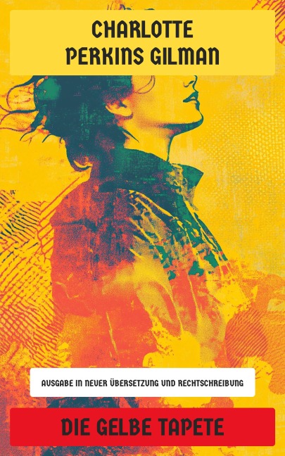Die gelbe Tapete - Charlotte Perkins Gilman