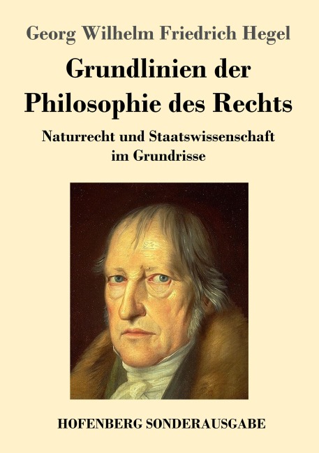 Grundlinien der Philosophie des Rechts - Georg Wilhelm Friedrich Hegel