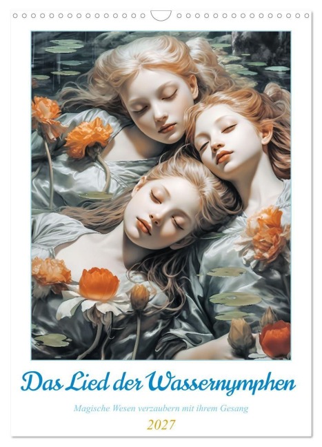 Das Lied der Wassernymphen (Wandkalender 2027 DIN A3 hoch), CALVENDO Monatskalender - Steffen Gierok-Latniak