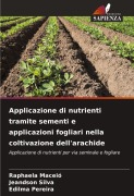 Applicazione di nutrienti tramite sementi e applicazioni fogliari nella coltivazione dell'arachide - Raphaela Maceió, Jeandson Silva, Edilma Pereira