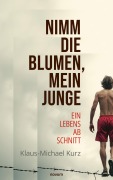 Cover-Bild zum Titel 'Nimm die Blumen, mein Junge' von 'Klaus-Michael Kurz'