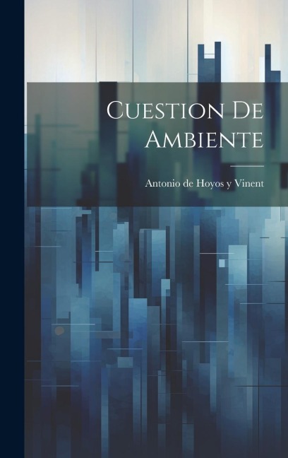 Cuestion de ambiente - Antonio De Hoyos Y. Vinent