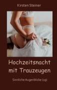 Cover-Bild zum Titel 'Hochzeitsnacht mit Trauzeugen' von 'Kirsten Steiner'