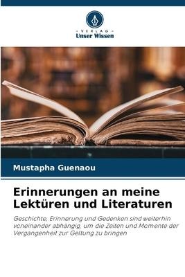 Erinnerungen an meine Lektüren und Literaturen - Mustapha Guenaou