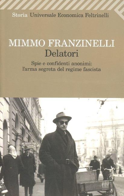 Delatori. Spie e confidenti anonimi: l'arma segreta del regime fascista - Mimmo Franzinelli