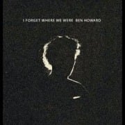 I Forget Where We Were (10 Year Anniv. 2CD) - Ben Howard