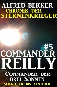 Commander Reilly #5: Commander der drei Sonnen - Alfred Bekker
