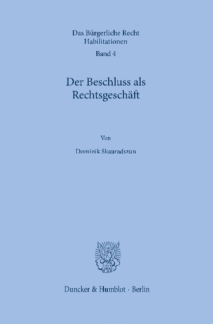 Der Beschluss als Rechtsgeschäft. - Dominik Skauradszun