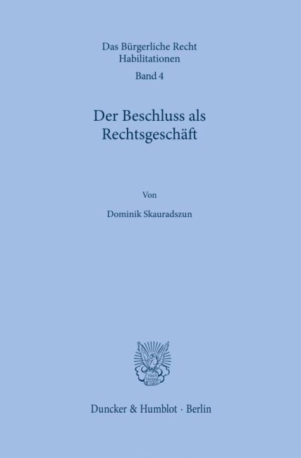 Der Beschluss als Rechtsgeschäft. - Dominik Skauradszun