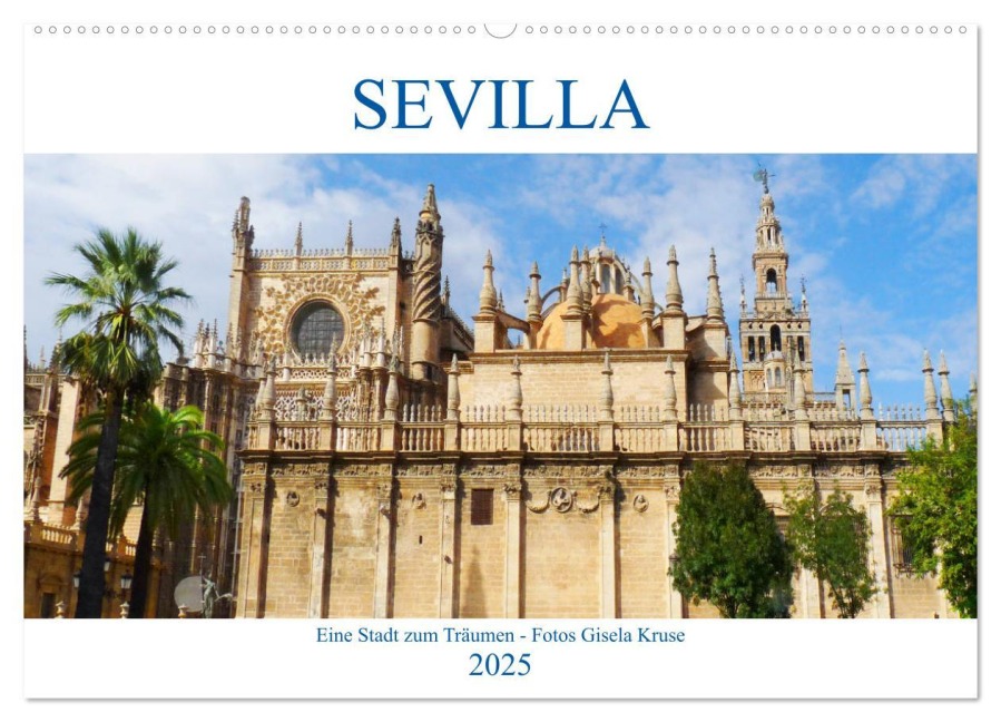 Sevilla Eine Stadt zum Träumen (Wandkalender 2025 DIN A2 quer), CALVENDO Monatskalender - Gisela Kruse