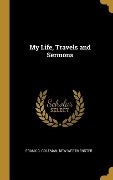 Cover-Bild zum Titel 'My Life, Travels and Sermons' von 'Frank C. Coleman'