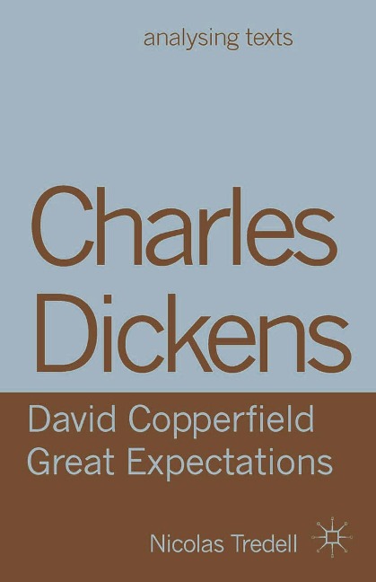 Charles Dickens: David Copperfield/ Great Expectations - Nicolas Tredell