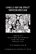 FOR THE STAGE: ONE LUMP OR TWO? - MISTER HITLER - Jonathan R P Taylor