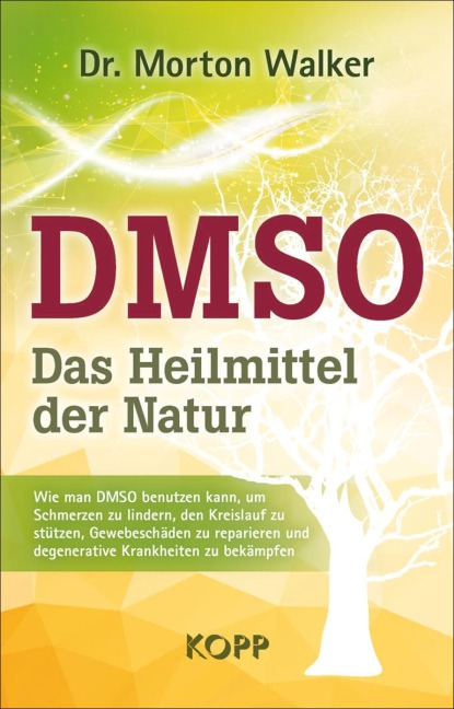 DMSO - Das Heilmittel der Natur - Morton Walker