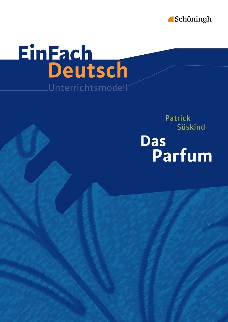 Das Parfum. Einfach Deutsch Unterrichtsmodelle - Patrick Süskind, Stefan Volk
