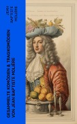 Gesammelte Komödien & Tragikomödien von Jean Baptiste Molière - Jean Baptiste Molière