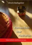 Cover-Bild zum Titel 'Kleines Buch über Meditation' von 'Ulrich Rathgeber'