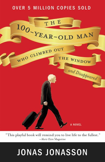 The 100-Year-Old Man Who Climbed Out the Window and Disappeared - Jonas Jonasson