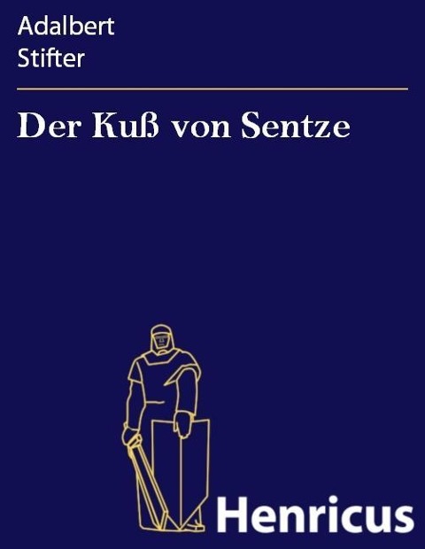 Der Kuß von Sentze - Adalbert Stifter