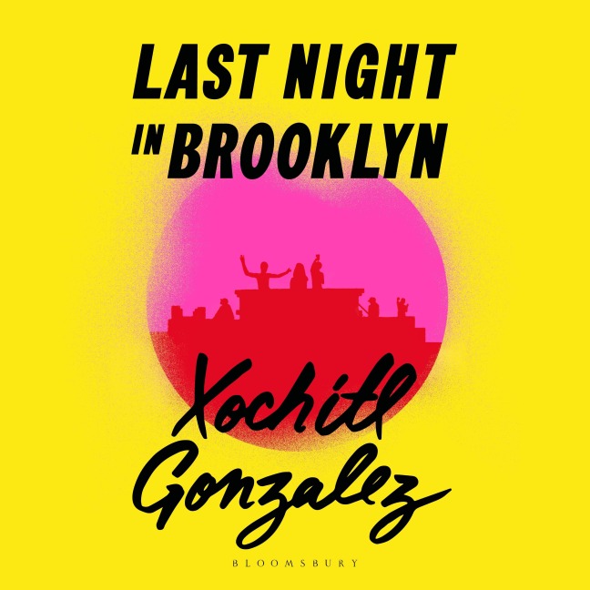 Last Night in Brooklyn - Xochitl Gonzalez