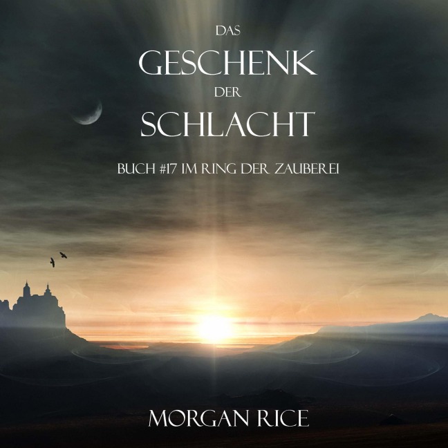 Das Geschenk der Schlacht (Buch #17 Im Ring der Zauberei) - Morgan Rice