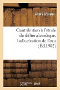Contribution À l'Étude Du Délire Alcoolique, Hallucination de l'Eau - André Moreau