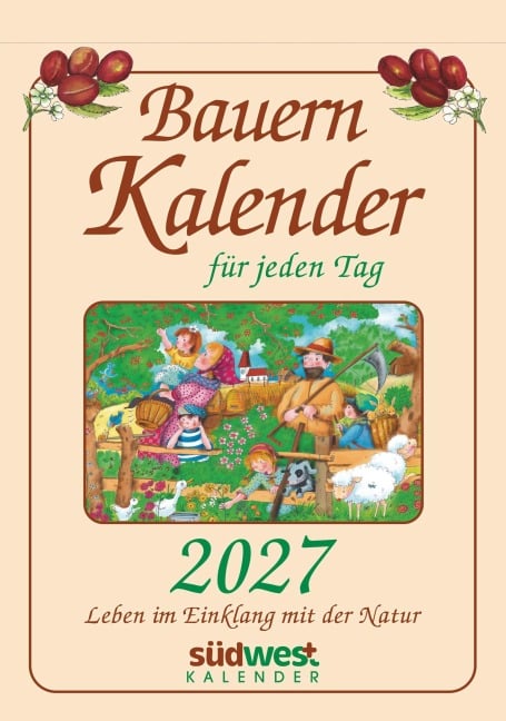 Bauernkalender für jeden Tag 2027 - Leben im Einklang mit der Natur  - Tagesabreißkalender zum Aufstellen oder Aufhängen - Michaela Muffler-Röhrl