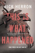 Cover-Bild zum Titel 'This is What Happened' von 'Mick Herron'
