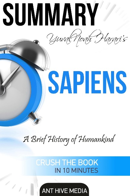 Yuval Noah Harari's Sapiens: A Brief History of Mankind Summary - AntHiveMedia