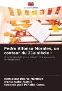 Cover-Bild zum Titel 'Pedro Alfonso Morales, un conteur du 21e siècle :' von 'Ruth Ester Duarte Martínez, Ivania Isabel García, Sobeyda José Peñalba Corea'